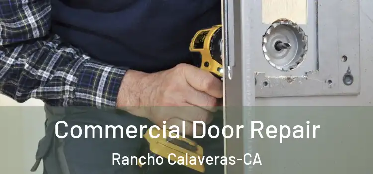  Commercial Door Repair Rancho Calaveras-CA