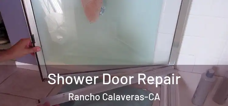 Shower Door Repair Rancho Calaveras-CA